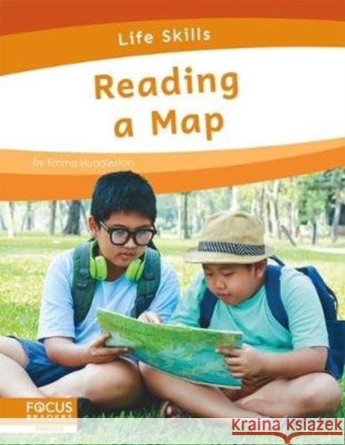 Life Skills: Reading a Map Emma Huddleston 9781644934227 Focus Readers
