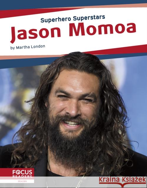 Jason Momoa Martha London 9781644934494 Focus Readers