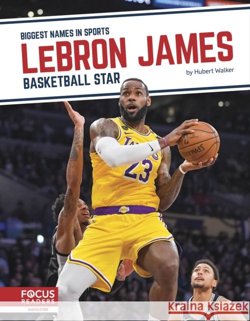 LeBron James: Basketball Star Hubert Walker 9781644937006