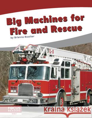 Big Machines for Fire and Rescue Brienna Rossiter 9781644937051 North Star Editions