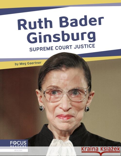 Ruth Bader Ginsburg: Supreme Court Justice Connor Stratton 9781644937235 Focus Readers