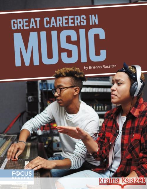 Great Careers in Music Brienna Rossiter 9781644938911 Focus Readers