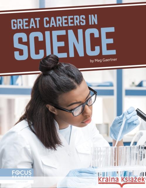 Great Careers in Science Meg Gaertner 9781644938935 Focus Readers