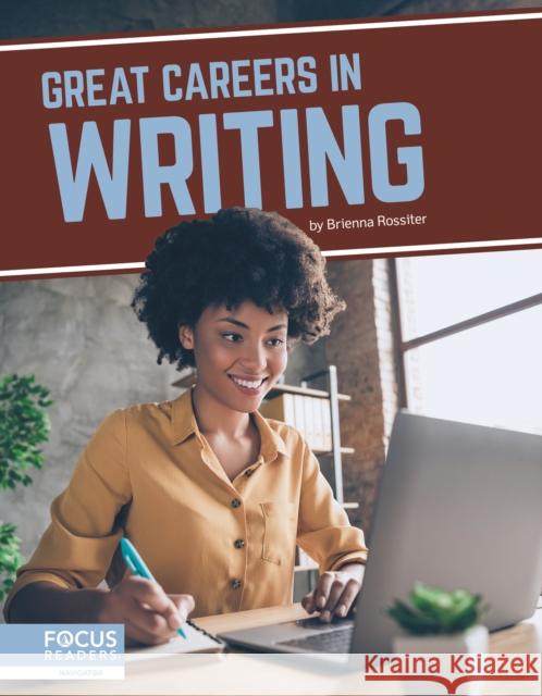 Great Careers in Writing Brienna Rossiter 9781644938966 Focus Readers