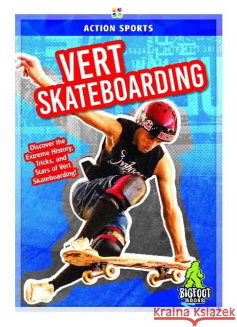Vert Skateboarding K. A. Hale 9781644941492 Bigfoot Books