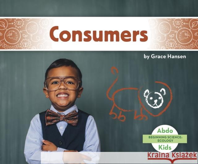 Beginning Science: Consumers Grace Hansen 9781644942659 Abdo Kids Jumbo
