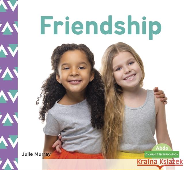 Friendship Julie Murray 9781644942758 Abdo Kids Junior