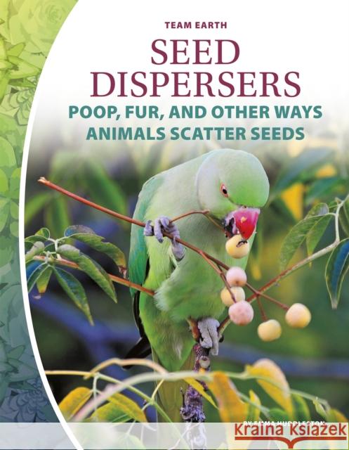 Seed Dispersers Emma Huddleston 9781644943281 Core Library