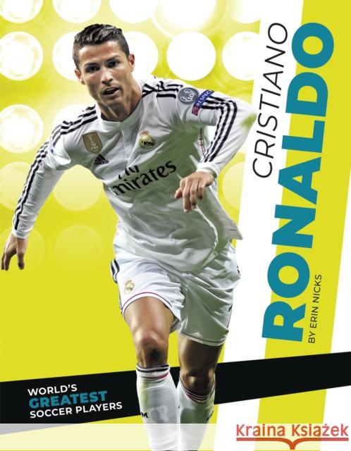 World's Greatest Soccer Players: Cristiano Ronaldo Erin Nicks 9781644943472 Sportszone