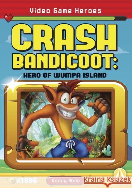 Crash Bandicoot: Hero of Wumpa Island Kenny Abdo 9781644947371 North Star Editions