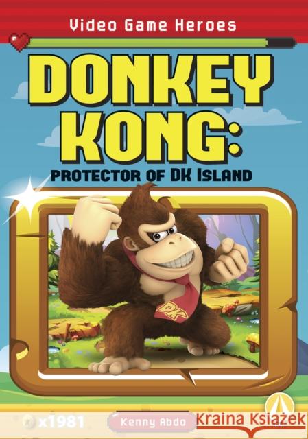 Donkey Kong: Protector of DK Island Kenny Abdo 9781644947388 Fly!