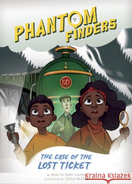 Phantom Finders: The Case of the Lost Ticket Brigitte Henr Cecilia Messina 9781644948309 Spellbound