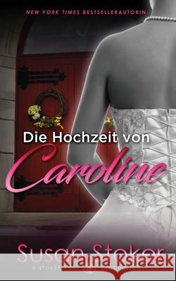 Die Hochzeit von Caroline Susan Stoker Catharina Preuss Daniela Mansfield Translations 9781644990575