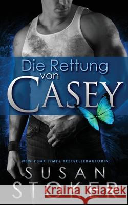 Die Rettung von Casey Susan Stoker Birga Weisert Daniela Mansfield Translations 9781644990636 Stoker Aces Production