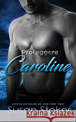 Proteggere Caroline Susan Stoker Ernesto Pavan 9781644990667