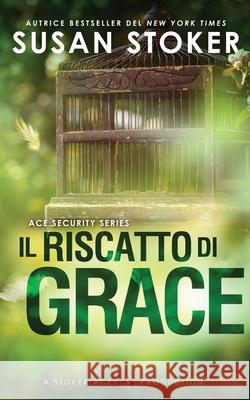 Il riscatto di Grace Susan Stoker Well Read Translations 9781644991077