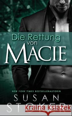 Die Rettung von Macie Susan Stoker Birga Weisert Daniela Mansfield Translations 9781644991268 Stoker Aces Production