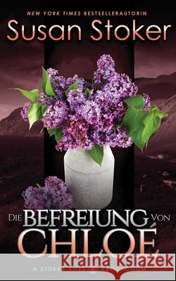 Die Befreiung von Chloe Susan Stoker Birga Weisert Daniela Mansfield Translations 9781644991619 Stoker Aces Production