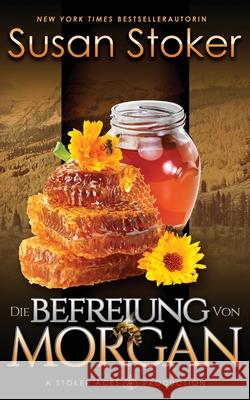 Die Befreiung von Morgan Susan Stoker Birga Weisert Daniela Mansfield Translations 9781644991916 Stoker Aces Production