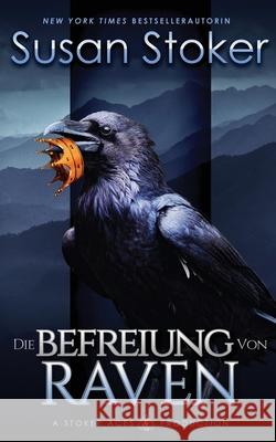 Die Befreiung von Raven Susan Stoker Birga Weisert Daniela Mansfield Translations 9781644992661 Stoker Aces Production