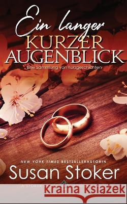 Ein langer kurzer Augenblick: Eine Sammlung von Kurzgeschichten Susan Stoker Stefan Preuss Daniela Mansfield Translations 9781644992708 Stoker Aces Production