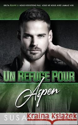 Un refuge pour Aspen Susan Stoker Valentin Translation Angelique Olivia Moreau 9781644992906 Stoker Aces Production