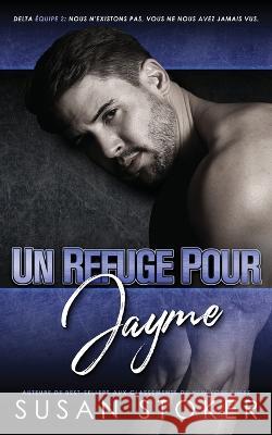 Un Refuge pour Jayme Susan Stoker Angelique Olivia Moreau Valentin Translation 9781644992968 Stoker Aces Production