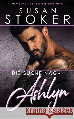 Die Suche nach Ashlyn Susan Stoker No?lle-Sophie Niederberger Daniela Mansfield Translations 9781644993163 Stoker Aces Production