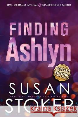 Finding Ashlyn - Special Edition Susan Stoker   9781644993453 Stoker Aces Production