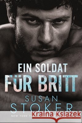 Ein Soldat f?r Britt Susan Stoker No?lle-Sophie Niederberger Daniela Mansfield Translations 9781644994795 Stoker Aces Production