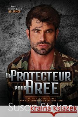 Un protecteur pour Bree Susan Stoker Armel Normant Valentin Translation 9781644994979 Stoker Aces Production