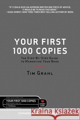 Your First 1000 Copies Tim Grahl Leslie Watts 9781645010319 Story Grid Publishing LLC