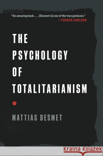 The Psychology of Totalitarianism Mattias Desmet 9781645022756