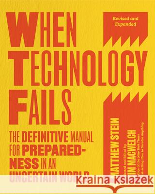 When Technology Fails, Revised and Expanded: The Definitive Manual for Preparedness in an Uncertain World Matthew Stein Tim Macwelch 9781645023470 Chelsea Green Publishing Company
