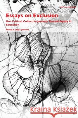 Essays on Exclusion: Our Critical, Collective Journey Toward Equity in Education Phillip a. Boda 9781645040187 Dio Press Inc