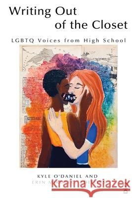 Writing Out of the Closet: LGBTQ Voices from High School Kyle O'Daniel Erin Mikulec 9781645040828 Dio Press Inc