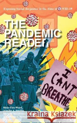 The Pandemic Reader: Exposing Social (In)justice in the Time of COVID-19 Jennifer Sandlin Michelle McGibbne 9781645041191 Dio Press Inc