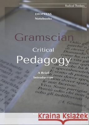Gramscian Critical Pedagogy Robert Carley 9781645041535 Dio Press Inc