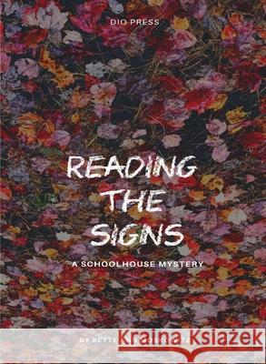 Reading the Signs: A Schoolhouse Mystery Bette Ann Moskowitz 9781645041566 Dio Press Inc