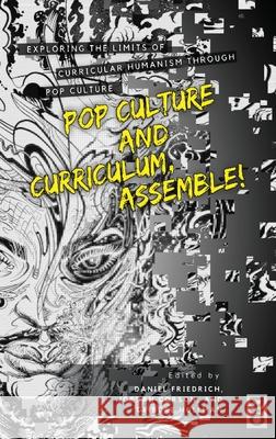 Pop Culture and Curriculum, Assemble! Daniel Friedrich Jordan Corson Deirdre Hollman 9781645041849 Dio Press Inc
