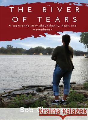 The River of Tears Bob Chrismas 9781645042112 Dio Press Inc