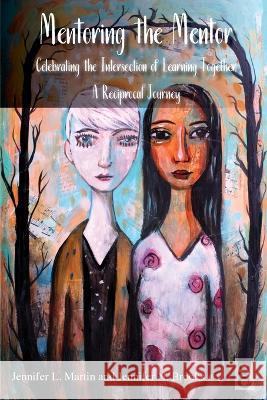 Mentoring the Mentor Jennifer L Martin Jennifer N Brooks  9781645042297