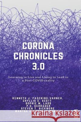 Corona Chronicles 3.0: Learning to Live and Living to Lead in a Post-COVID reality Kenneth J Fasching-Varner Chyllis E Scott Sophie M Ladd 9781645042846