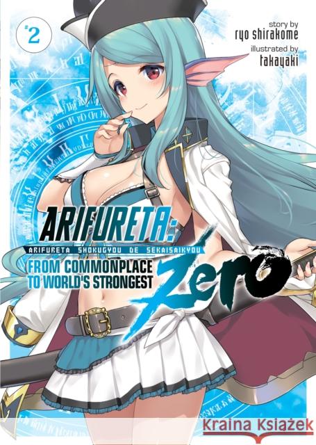 Arifureta: From Commonplace to World's Strongest Zero (Light Novel) Vol. 2 Ryo Shirakome Takaya-Ki 9781645051763 Seven Seas