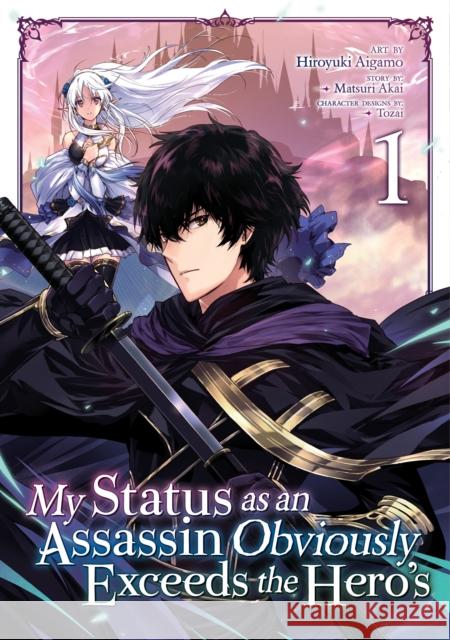 My Status as an Assassin Obviously Exceeds the Hero's (Manga) Vol. 1 Matsuri Akai Hiroyuki Aigamo 9781645052890