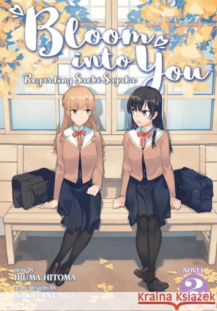 Bloom Into You (Light Novel): Regarding Saeki Sayaka Vol. 2 Nio, Nakatani 9781645054627 Seven Seas
