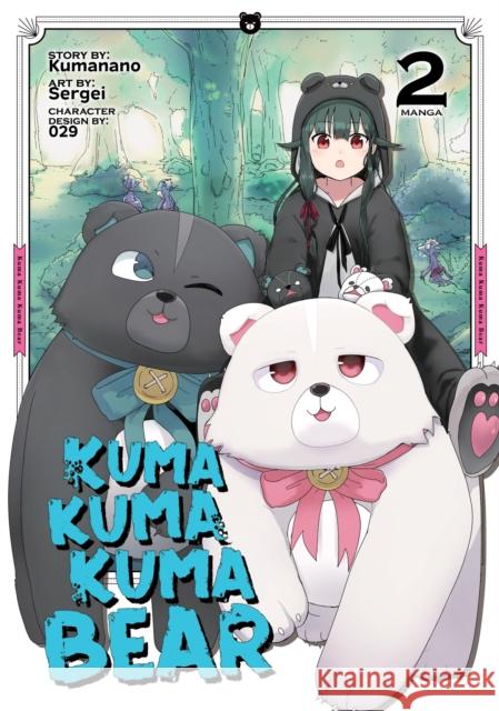 Kuma Kuma Kuma Bear (Manga) Vol. 2 Kumanano                                 Sergei 9781645055297 Seven Seas