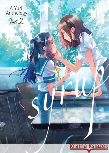 Syrup: A Yuri Anthology Vol. 2 Milk Morinaga Canno                                    Hachi Ito 9781645057291 Seven Seas