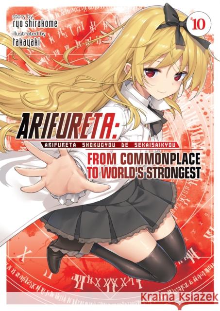 Arifureta: From Commonplace to World's Strongest (Light Novel) Vol. 10 Ryo Shirakome Takaya-Ki 9781645057475 Seven Seas