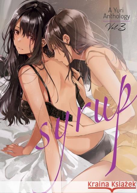 Syrup: A Yuri Anthology Vol. 3 Milk Morinaga Kiyoko Iwami Canno 9781645057970 Seven Seas